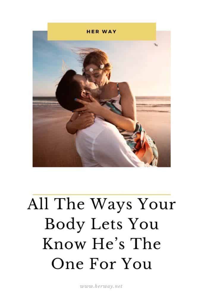 All The Ways Your Body Lets You Know He’s The One For You