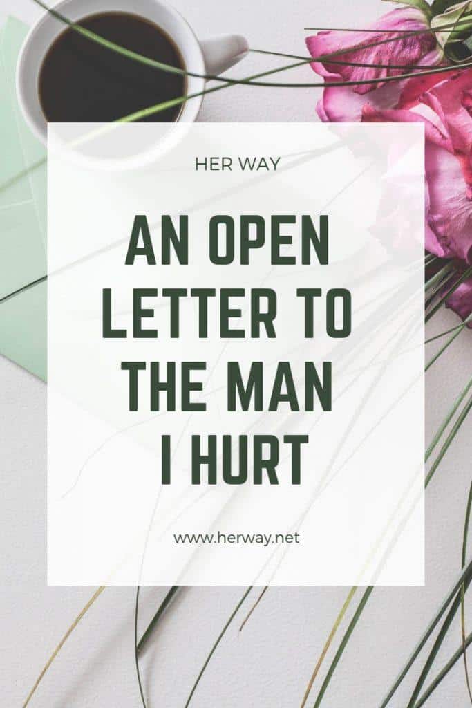 An Open Letter To The Man I Hurt