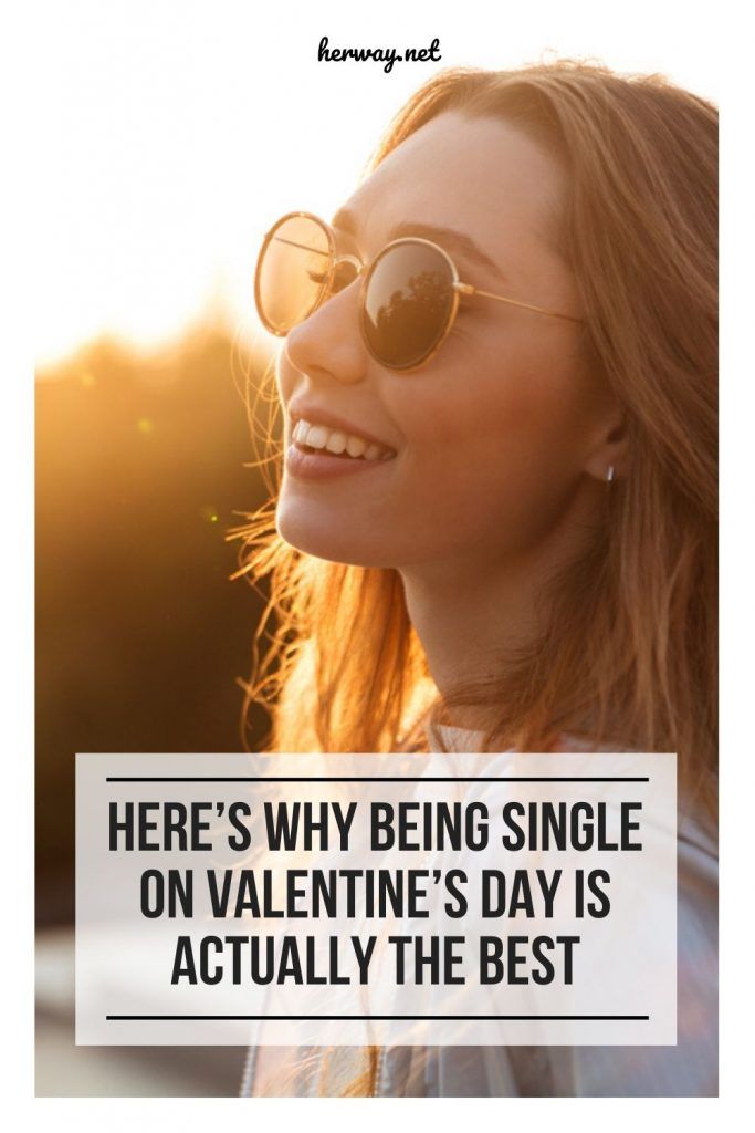 Here’s Why Being Single On Valentine’s Day Is Actually The Best Pinterest