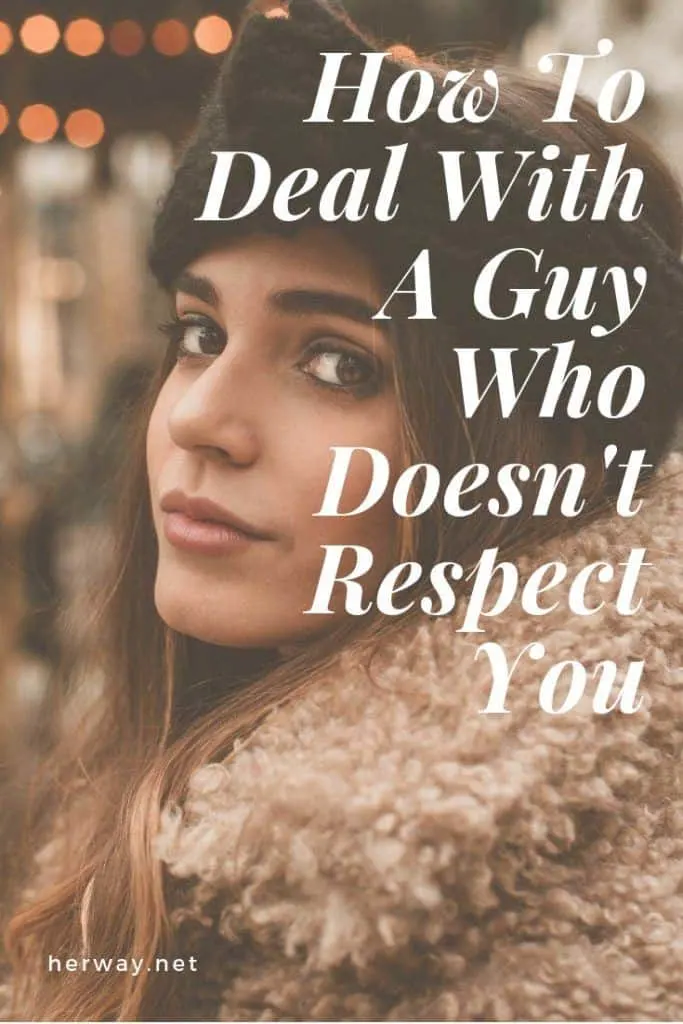 How To Deal With A Guy Who Doesn't Respect You