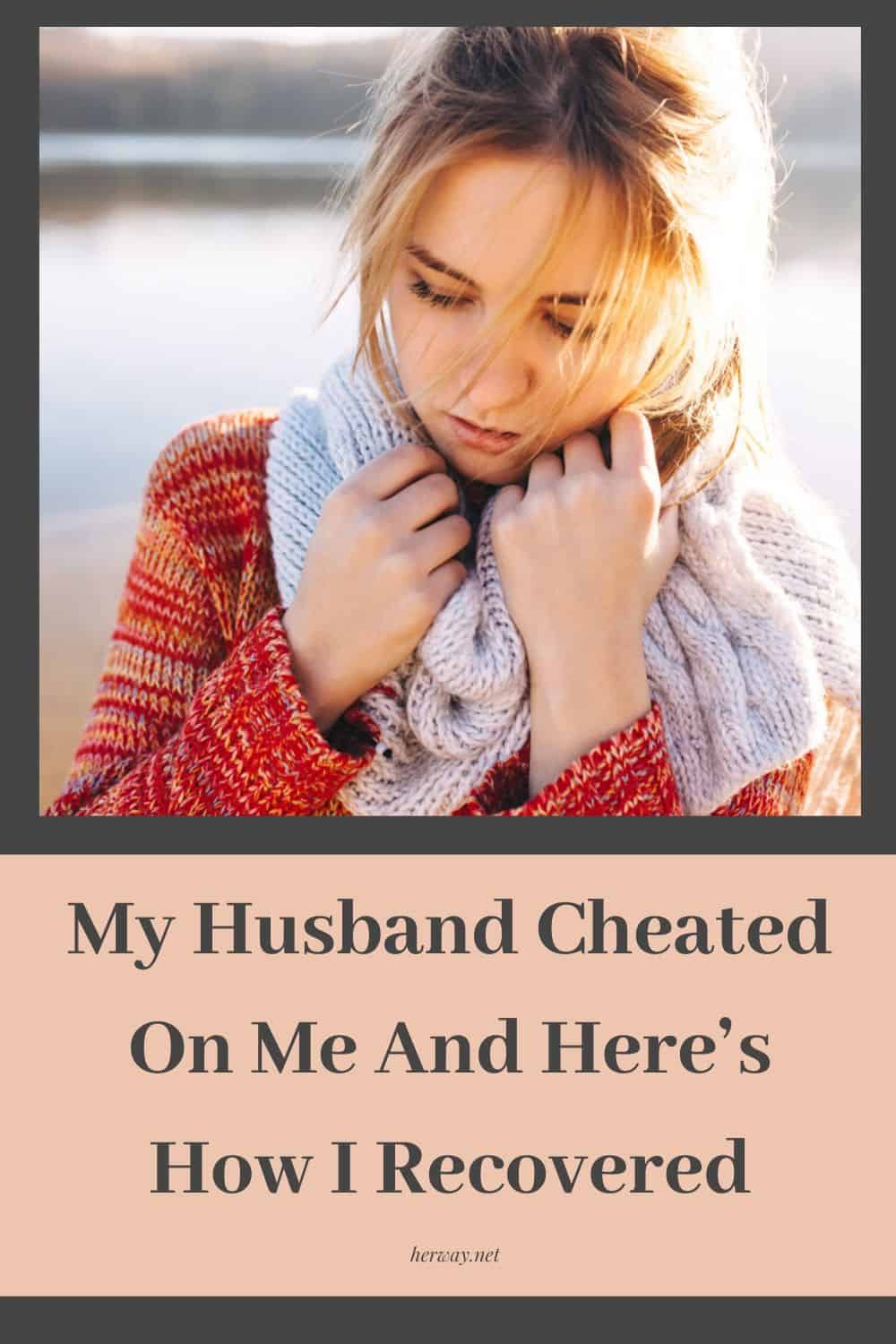 My Husband Cheated On Me And Here’s How I Recovered