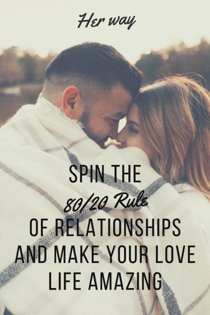 Spin The 80:20 Rule Of Relationships And Make Your Love Life Amazing
