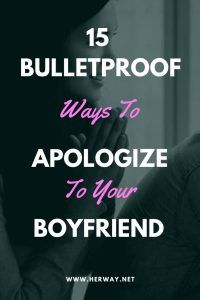 15 Bulletproof Ways To Apologize To Your Boyfriend