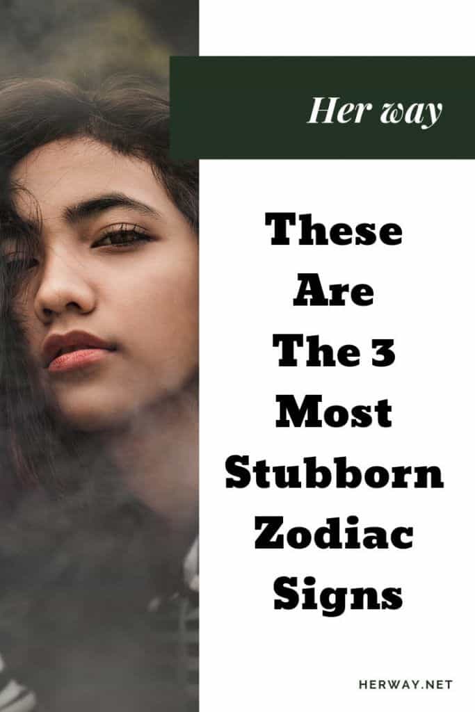 These Are The 3 Most Stubborn Zodiac Signs 