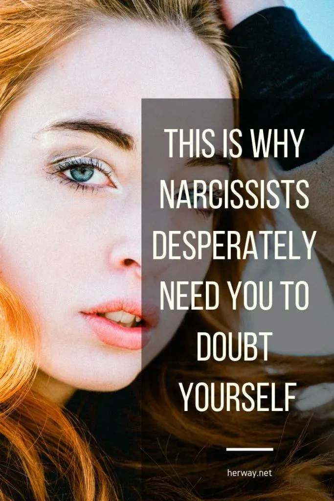 This Is Why Narcissists Desperately Need You To Doubt Yourself