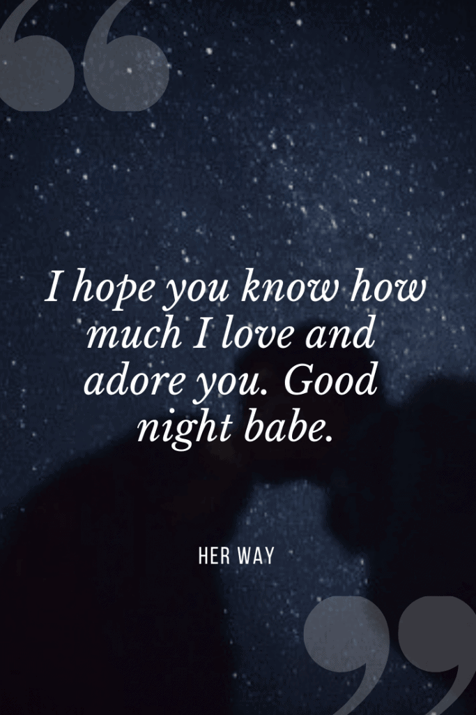 "Spero che tu sappia quanto ti amo e ti adoro. Buona notte, tesoro".