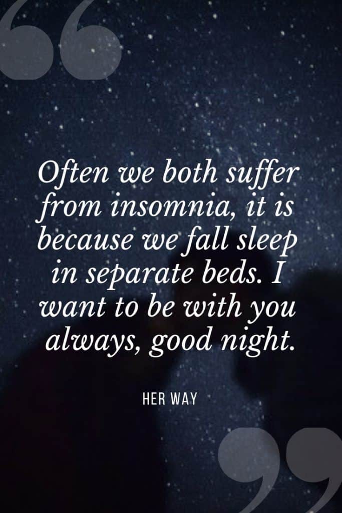 "A menudo los dos sufrimos de insomnio, es porque dormimos en camas separadas. Quiero estar siempre contigo, buenas noches".