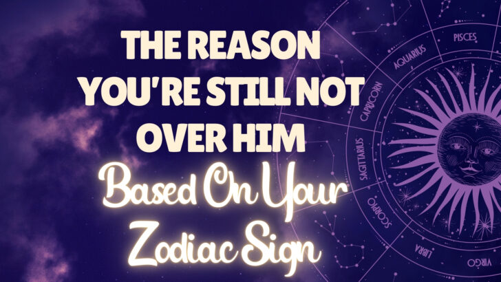 12 Zodiac Signs: The Reason You Are Not Over Him Yet Based On Your Zodiac Sign