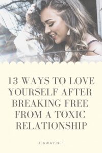 13 Ways To Love Yourself After Breaking Free From A Toxic Relationship