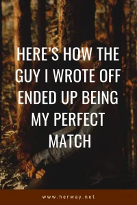 Here’s How The Guy I Wrote Off Ended Up Being My Perfect Match