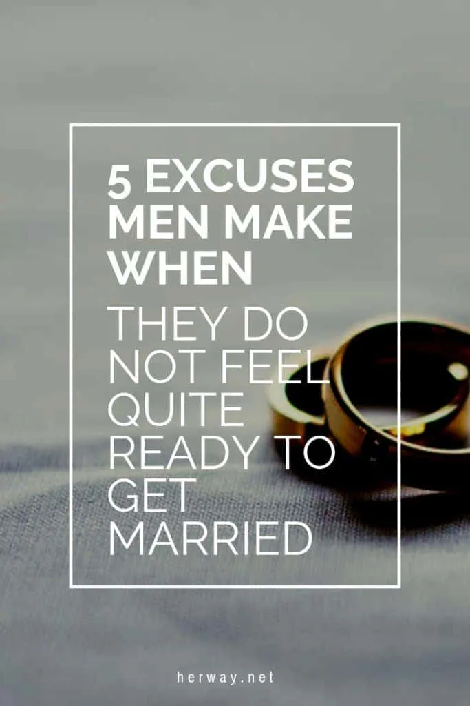5 Excuses Men Make When They Do Not Feel Quite Ready To Get Married