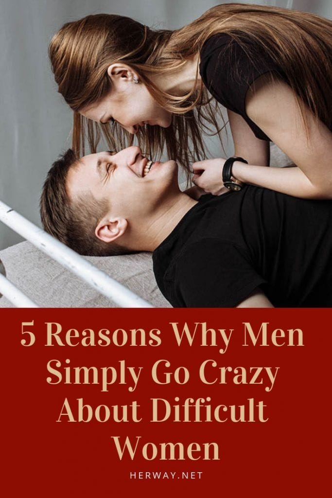 5 razones por las que los hombres se vuelven locos por las mujeres difíciles