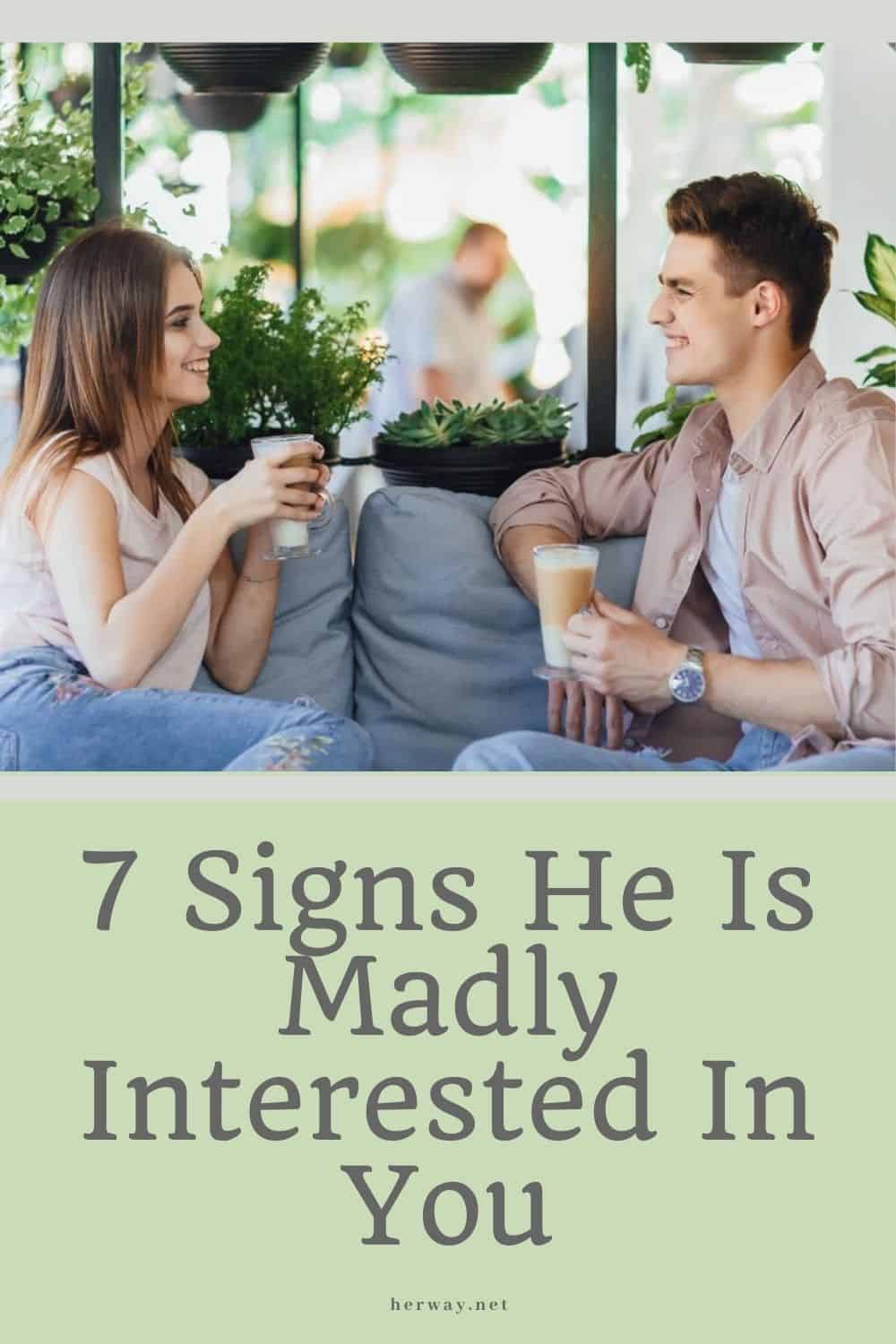 7 Signs He Is Madly Interested In You