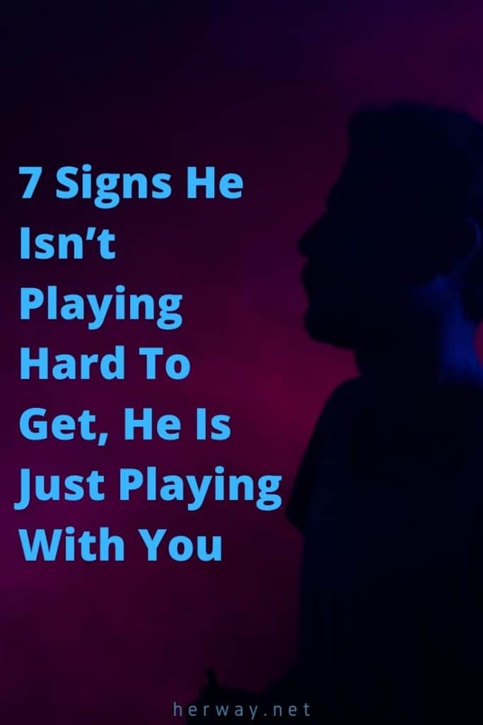 7 Signs He Isn’t Playing Hard To Get, He Is Just Playing With You