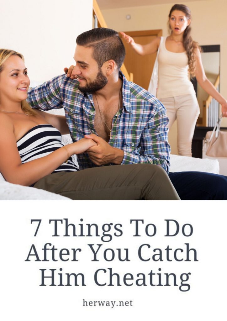 7 Things To Do After You Catch Him Cheating