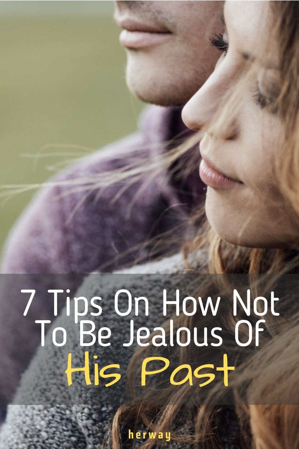 7 consigli per non essere gelosi del suo passato