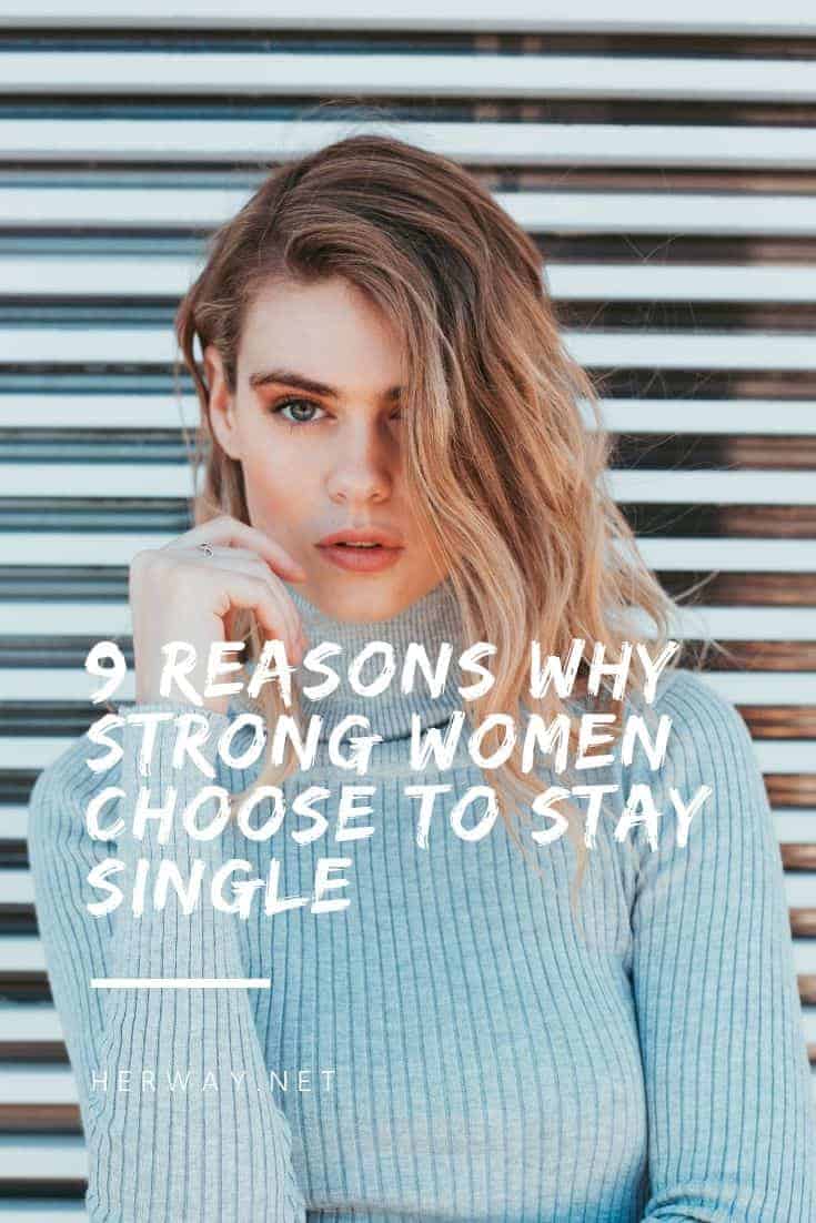 9 Reasons Why Strong Women Choose To Stay Single