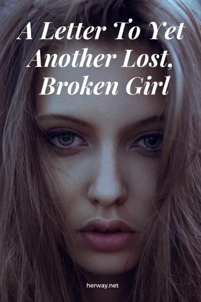 A Letter To Yet Another Lost, Broken Girl