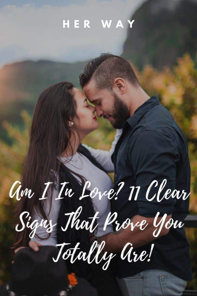 Am I In Love 11 Clear Signs That Prove You Totally Are!