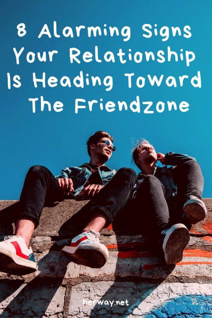 8 Alarming Signs Your Relationship Is Heading Toward The Friendzone