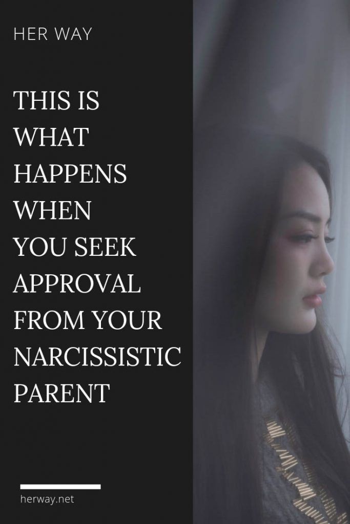 This Is What Happens When You Seek Approval From Your Narcissistic Parent