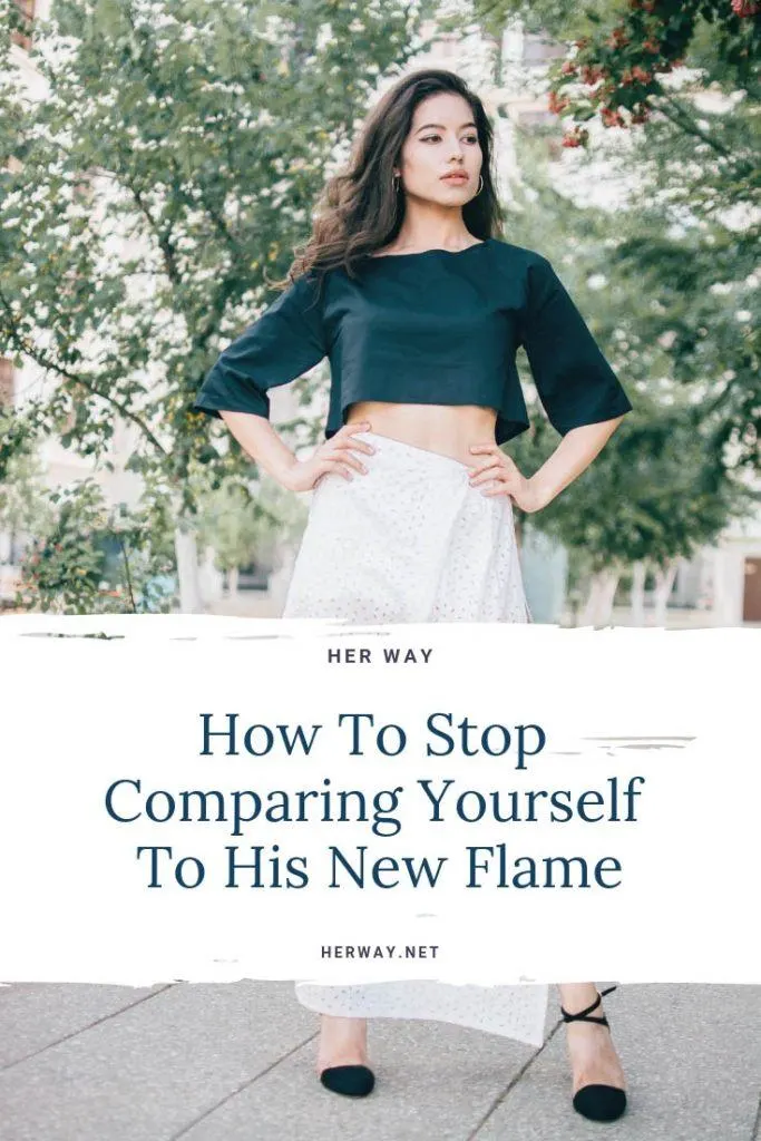 How To Stop Comparing Yourself To His New Flame
