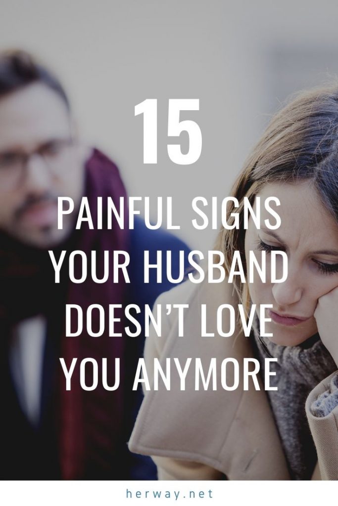 15 Painful Signs Your Husband Doesn T Love You Anymore