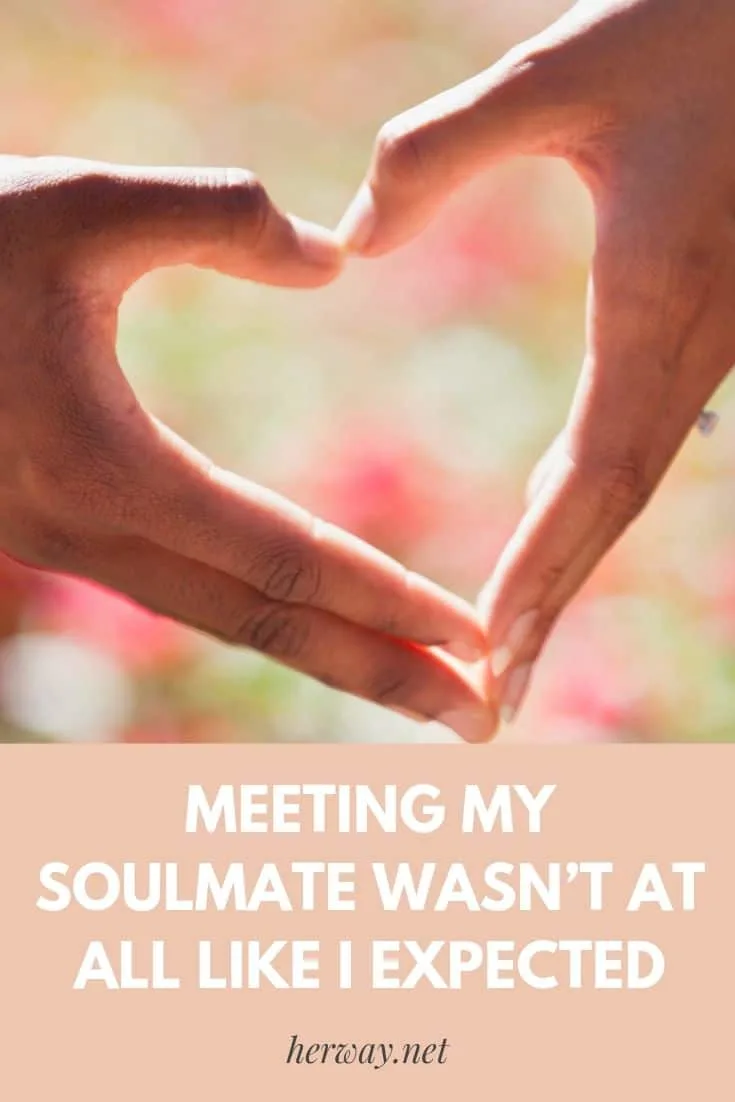 Meeting My Soulmate Wasn’t At All Like I Expected
