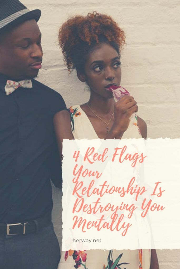 4 Red Flags Your Relationship Is Destroying You Mentally