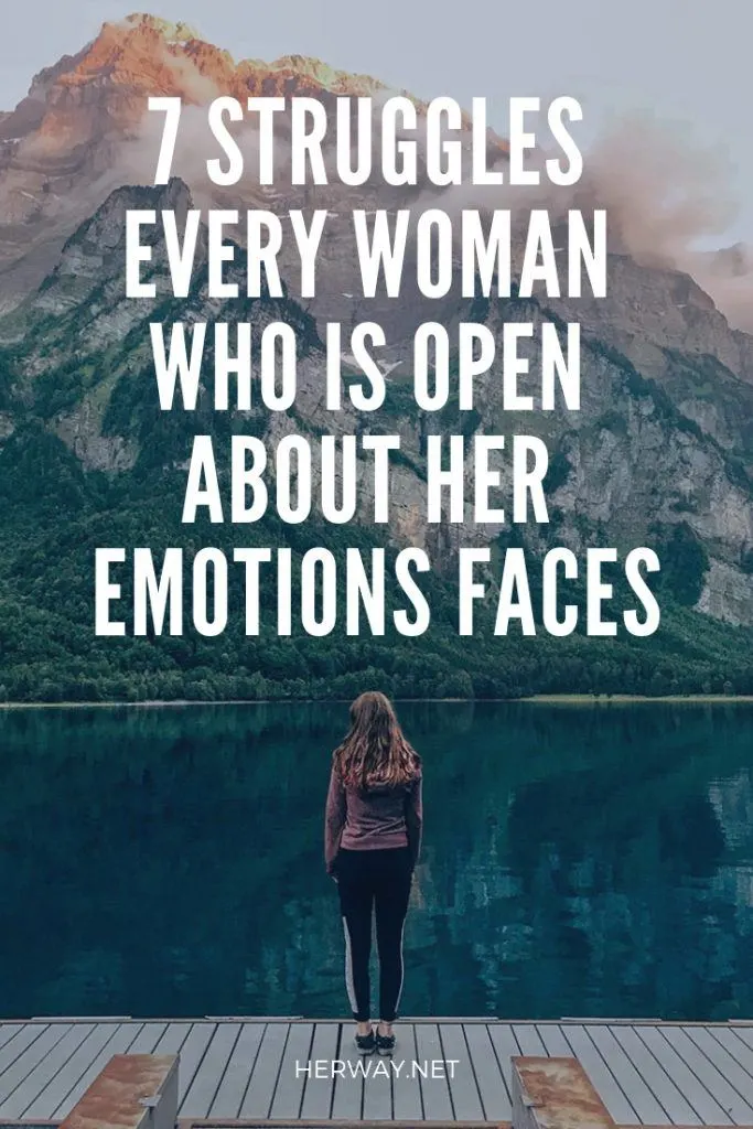 7 Struggles Every Woman Who Is Open About Her Emotions Faces