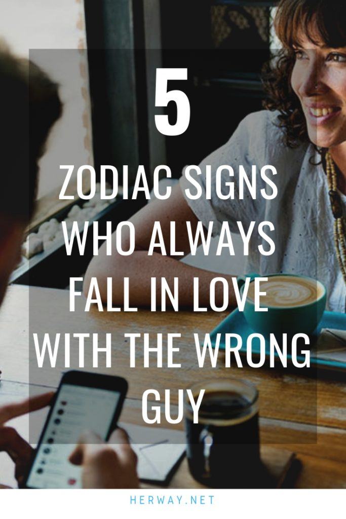 5 Zodiac Signs Who Always Fall In Love With The Wrong Guy