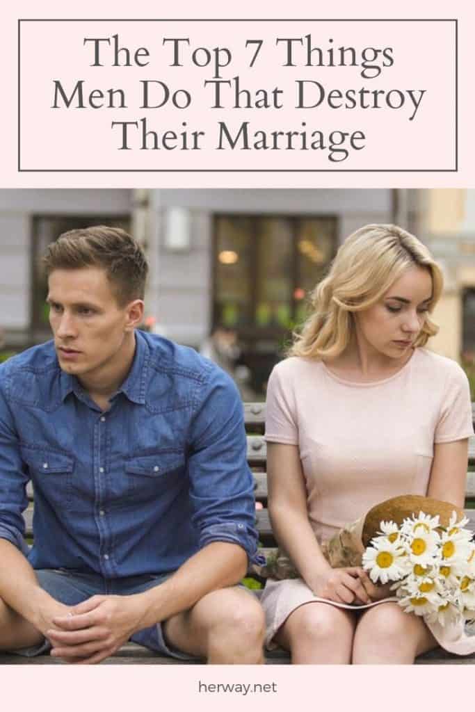 Las 7 cosas que los hombres hacen para destruir su matrimonio