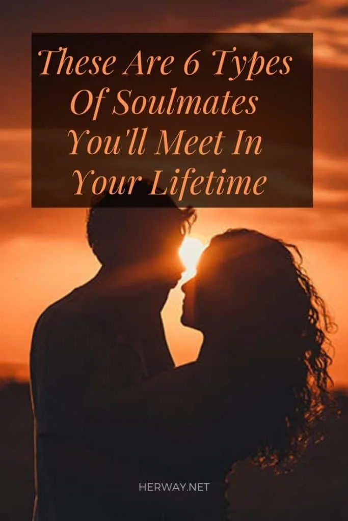 These Are 6 Types Of Soulmates You'll Meet In Your Lifetime