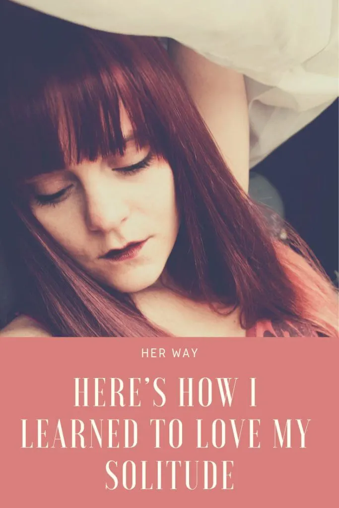 Here’s How I Learned To Love My Solitude