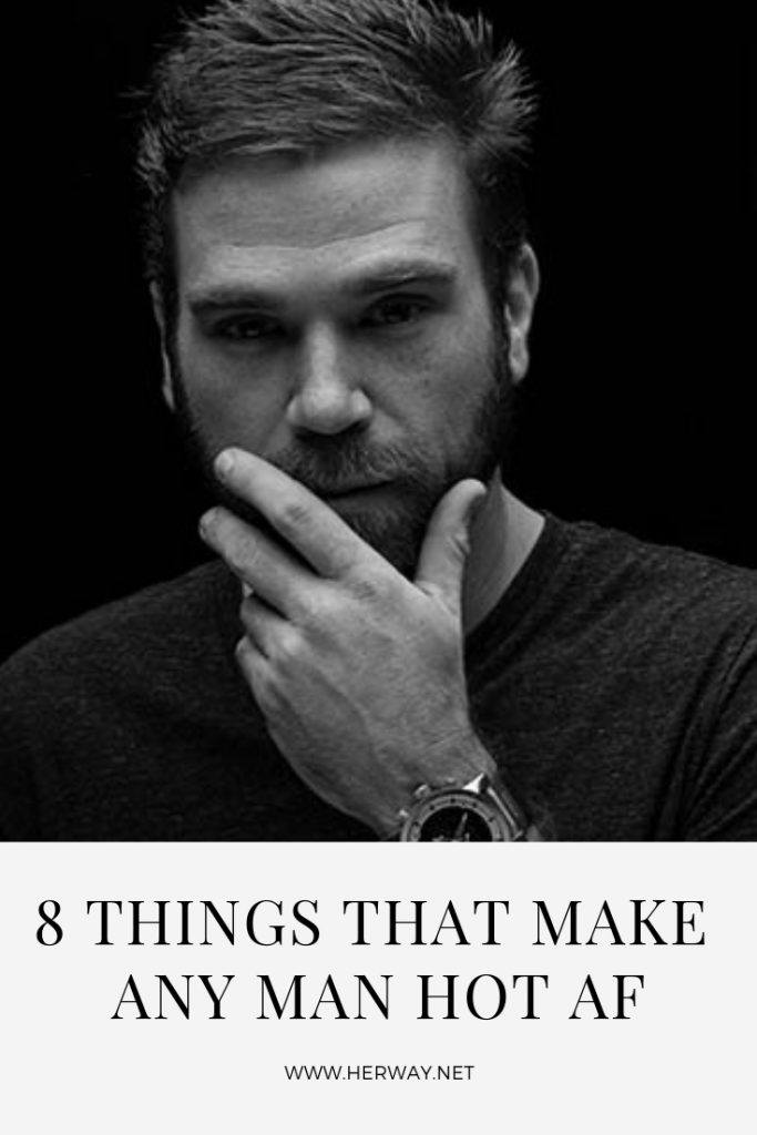 8 Things That Make Any Man Hot AF