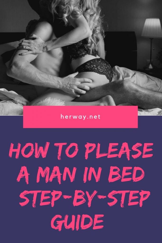 How To Please A Man In Bed Step By Step Guide