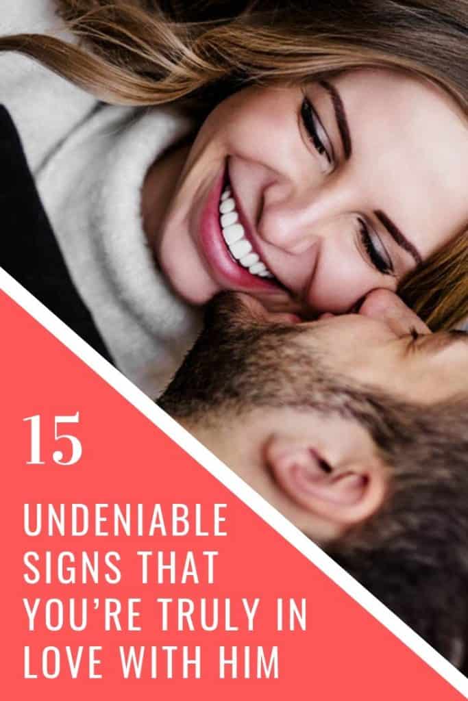 15 Undeniable Signs That Youâ€™re Truly In Love With Him.