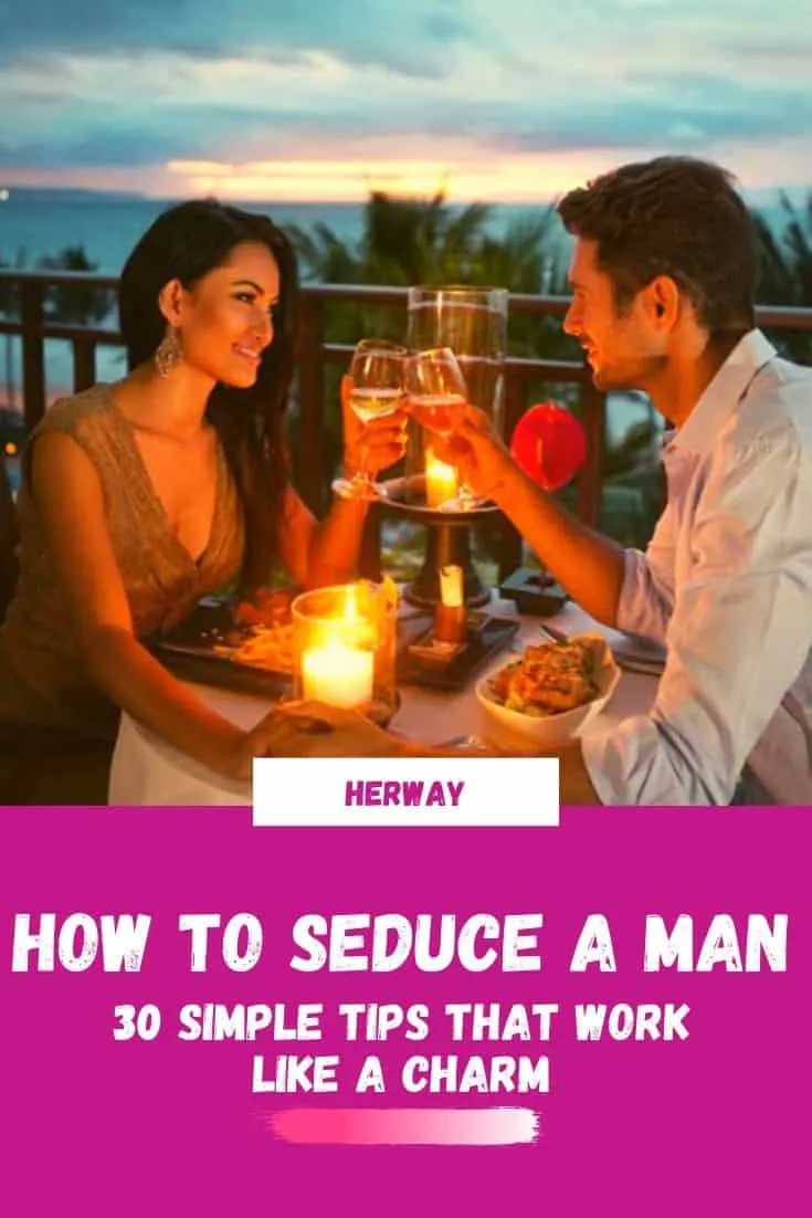 How To Seduce A Man: 30 Simple Tips That Work Like A Charm