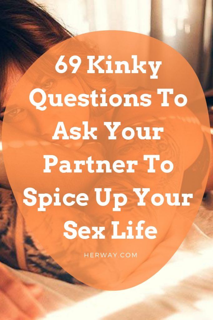 69 Kinky Questions To Ask Your Partner To Spice Up Your