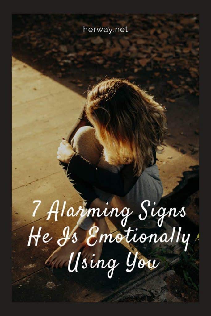7 Alarming Signs He Is Emotionally Using You