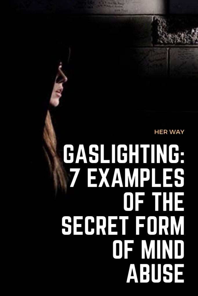 Gaslighting: 7 Examples Of The Secret Form Of Mind Abuse