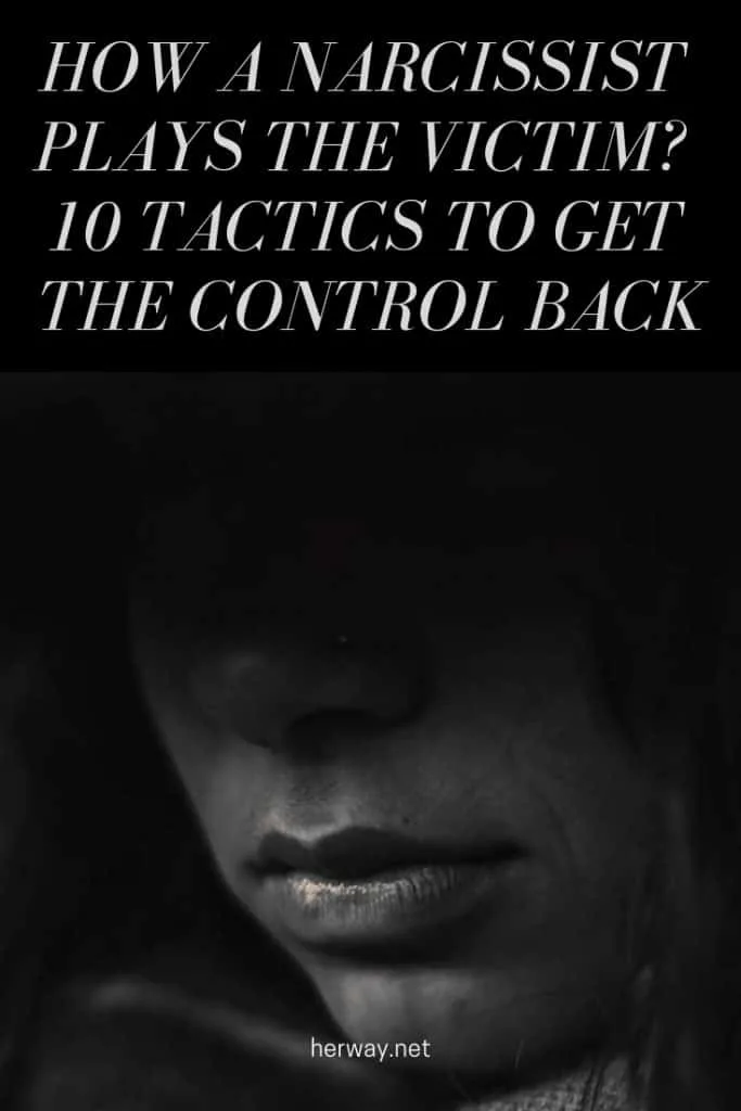 How A Narcissist Plays The Victim 10 Tactics To Get The Control Back