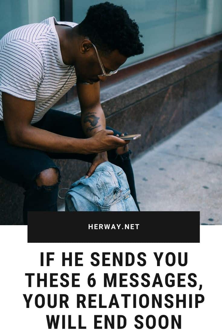 If He Sends You These 6 Messages, Your Relationship Will End Soon