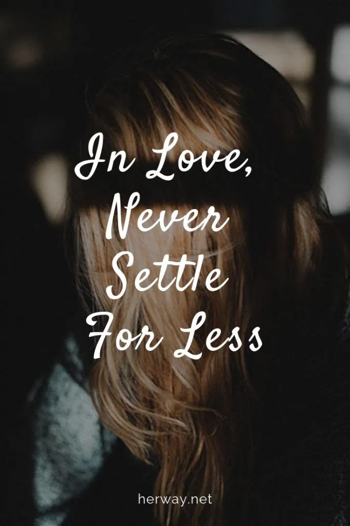 In Love, Never Settle For Less