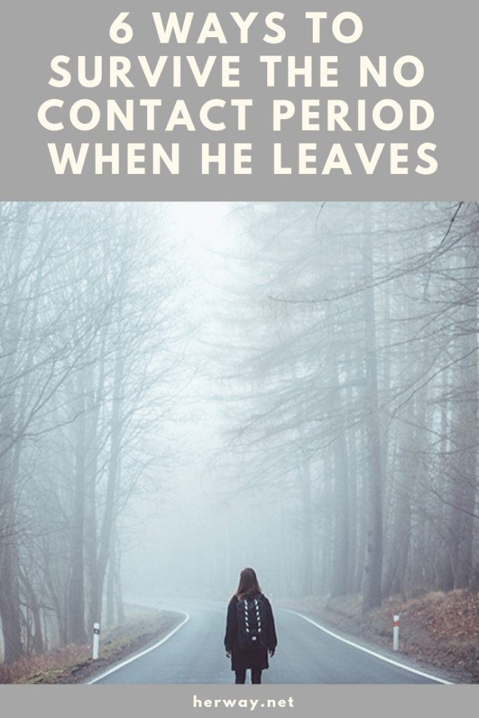 6 Ways To Survive The No Contact Period When He Leaves