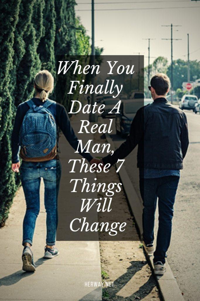 When You Finally Date A Real Man, These 7 Things Will Change 
