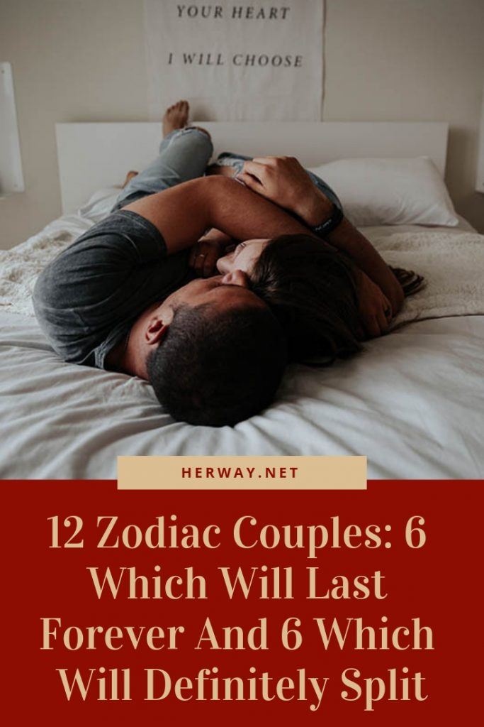 12 Zodiac Couples: 6 Which Will Last Forever And 6 Which Will Definitely Split
