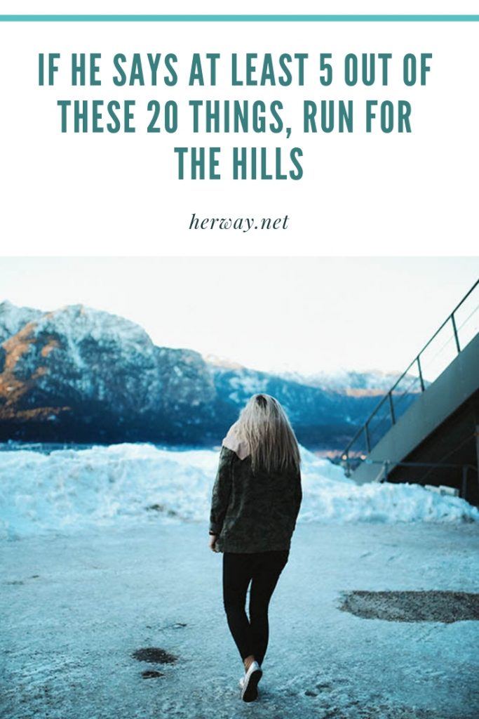 If He Says At Least 5 Out Of These 20 Things, Run For The Hills