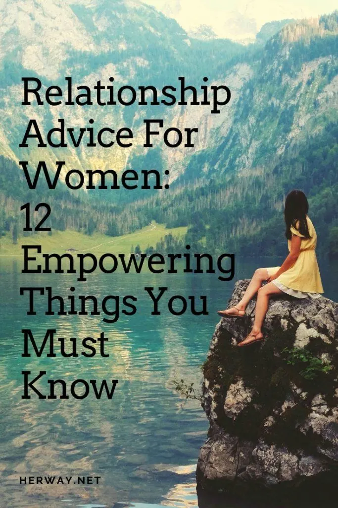 Relationship Advice For Women: 12 Empowering Things You Must Know
