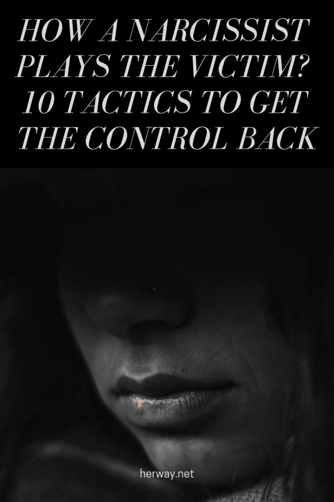 How A Narcissist Plays The Victim? 10 Tactics To Get The